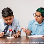 Top 10 ways to help children develop effective communication skills