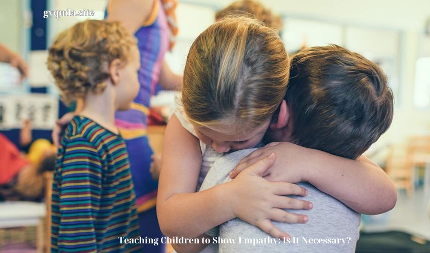 Teaching Children to Show Empathy: Is It Necessary?