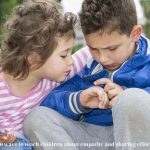 10 ways to teach children about empathy and sharing effectively