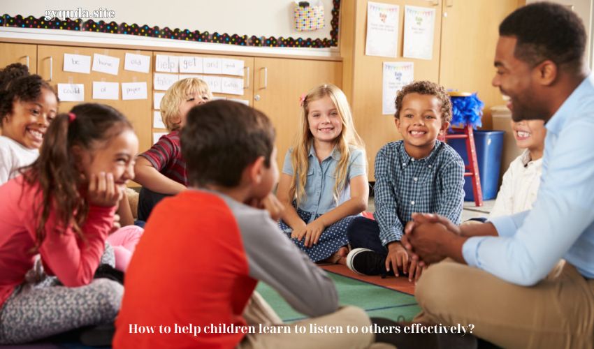 How to help children learn to listen to others effectively?