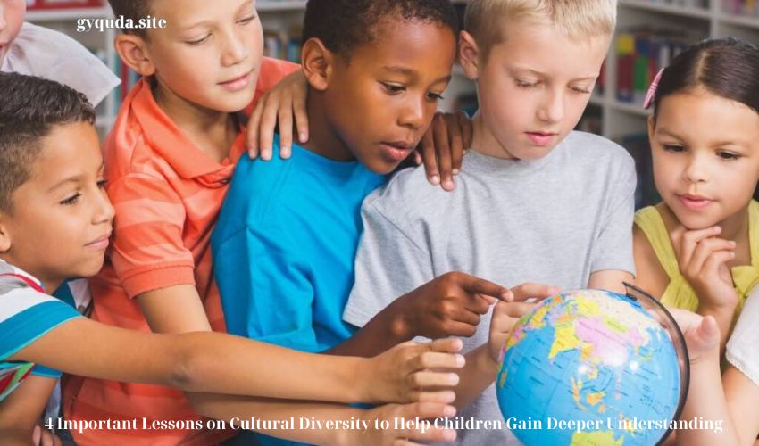 4 Important Lessons on Cultural Diversity to Help Children Gain Deeper Understanding