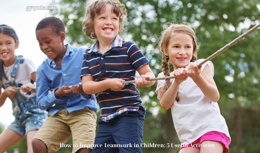 How to Improve Teamwork in Children: 5 Useful Activities