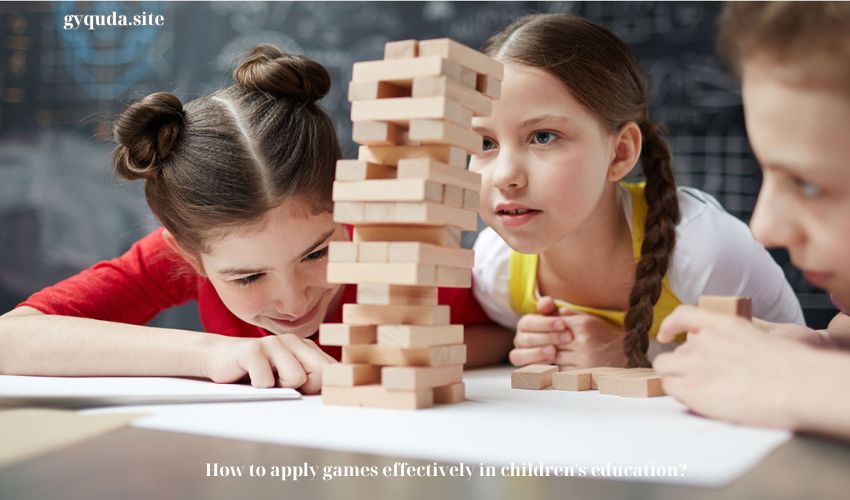 How to apply games effectively in children’s education?